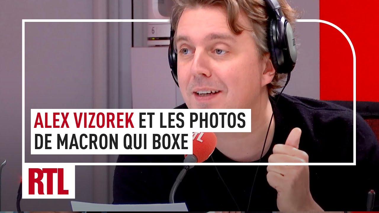 Alex Vizorek et les photos de Macron qui boxe, RTL - Vidéo Alex Vizorek et les photos de Macron qui boxe RTL