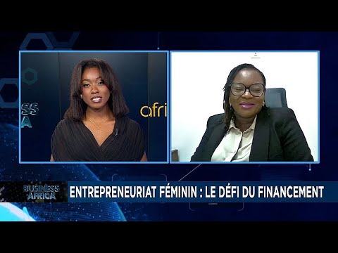 Entrepreneuriat féminin : le défi du financement [Business Africa], Africa News - Vidéo Entrepreneuriat feminin le defi du financement Business Africa Africa