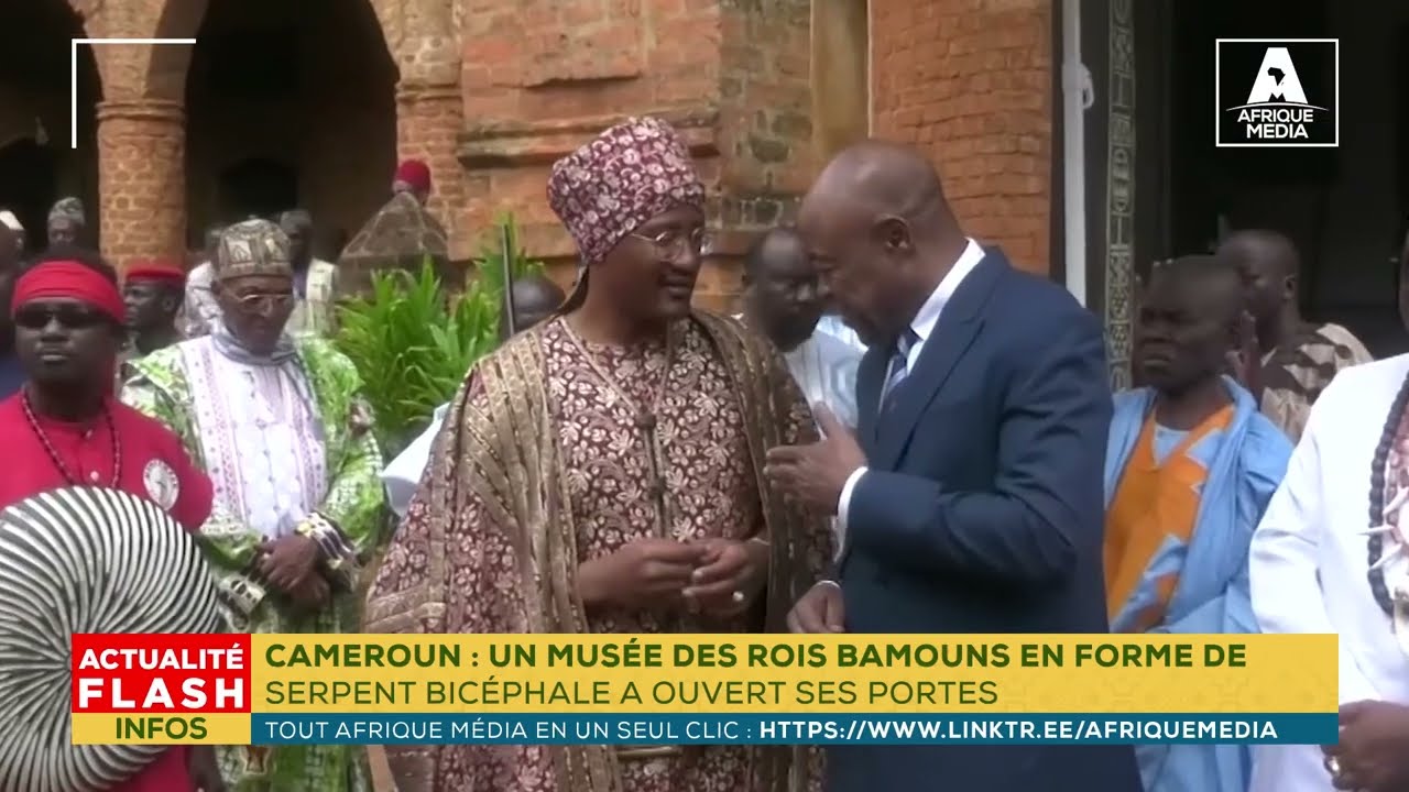 CAMEROUN : UN MUSÉE DES ROIS BAMOUNS EN FORME DE SERPENT BICÉPHALE A OUVERT SES PORTES, Afrique Média - Vidéo CAMEROUN UN MUSEE DES ROIS BAMOUNS EN FORME DE