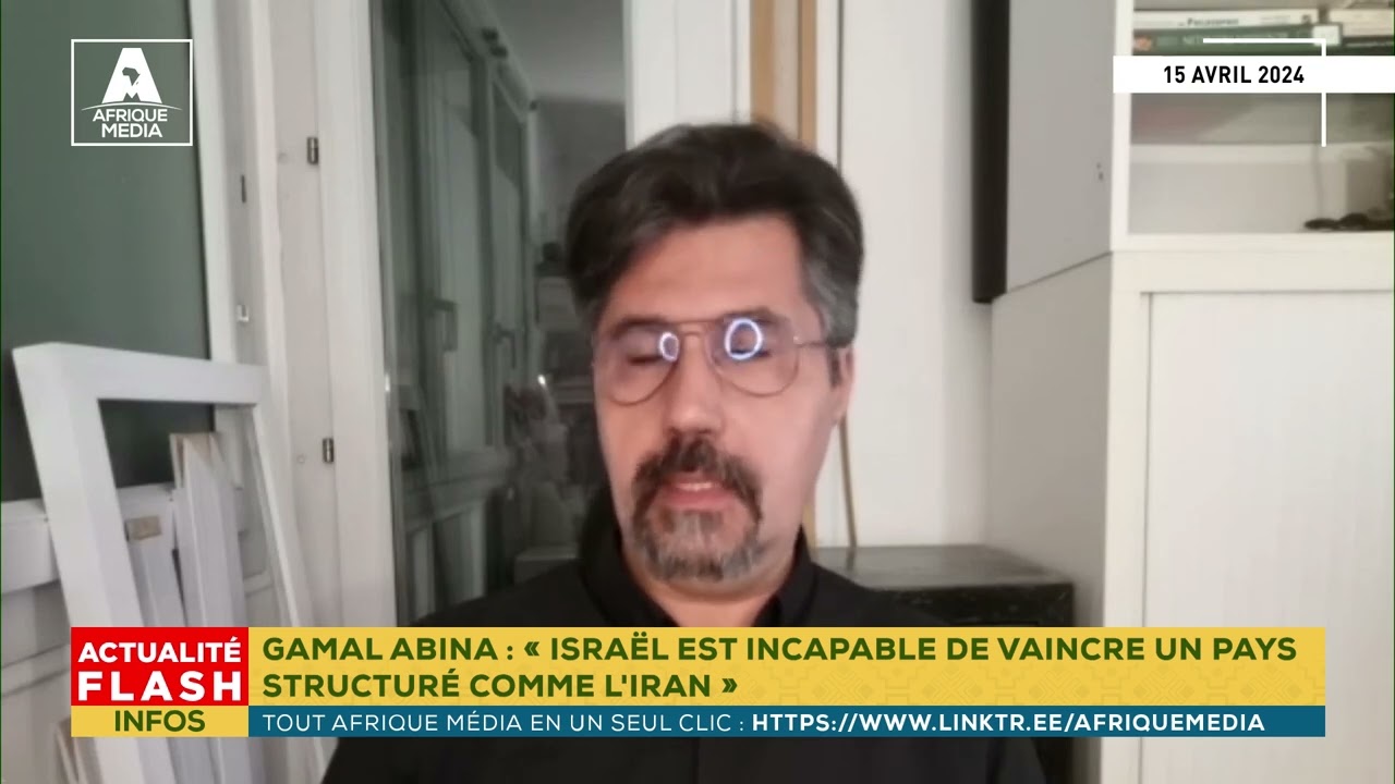 GAMAL ABINA : « ISRAËL EST INCAPABLE DE VAINCRE UN PAYS STRUCTURÉ COMME L'IRAN », Afrique Média - Vidéo GAMAL ABINA ISRAEL EST INCAPABLE DE VAINCRE UN