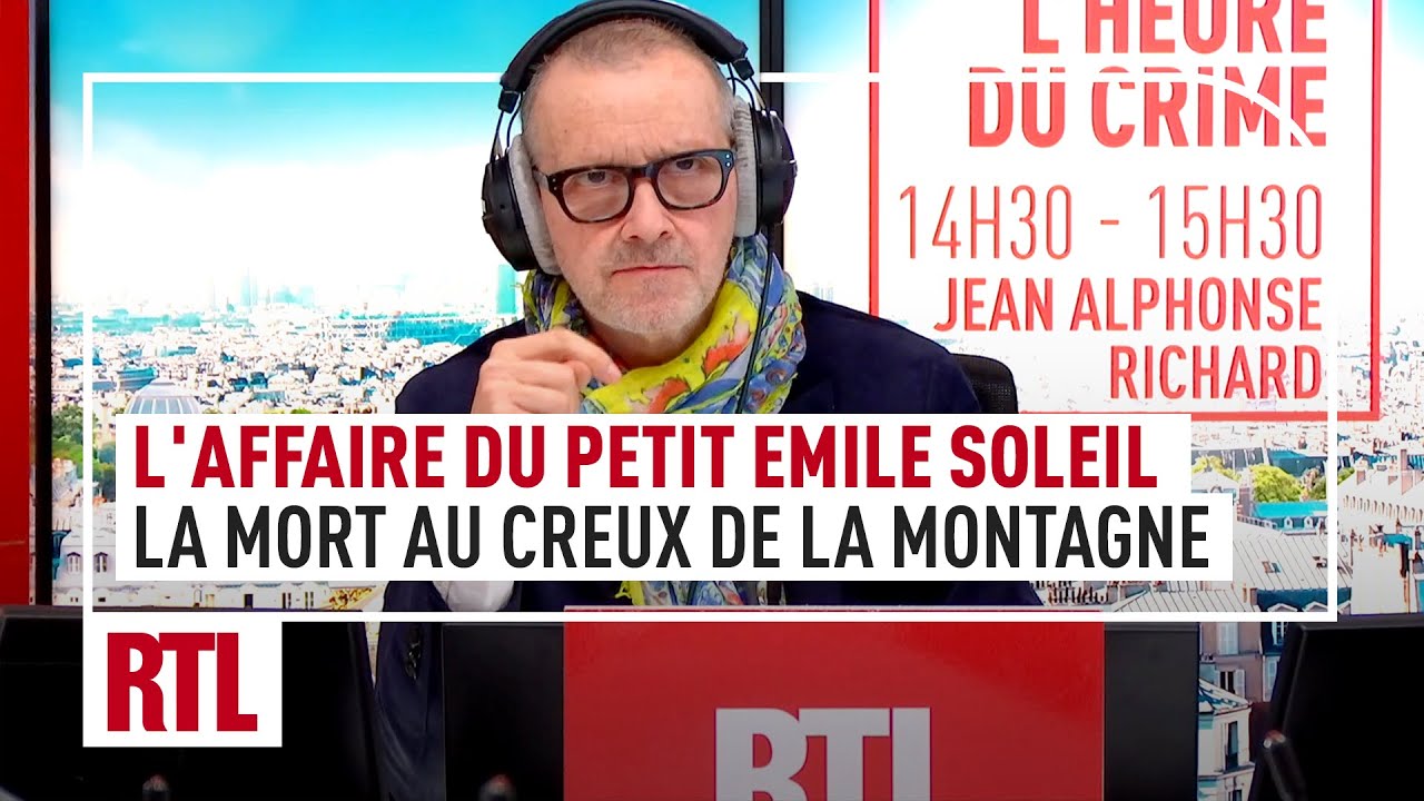 L'INTÉGRALE - L'affaire du petit Emile Soleil : La mort au creux de la montagne, RTL - Vidéo LINTEGRALE Laffaire du petit Emile Soleil La mort