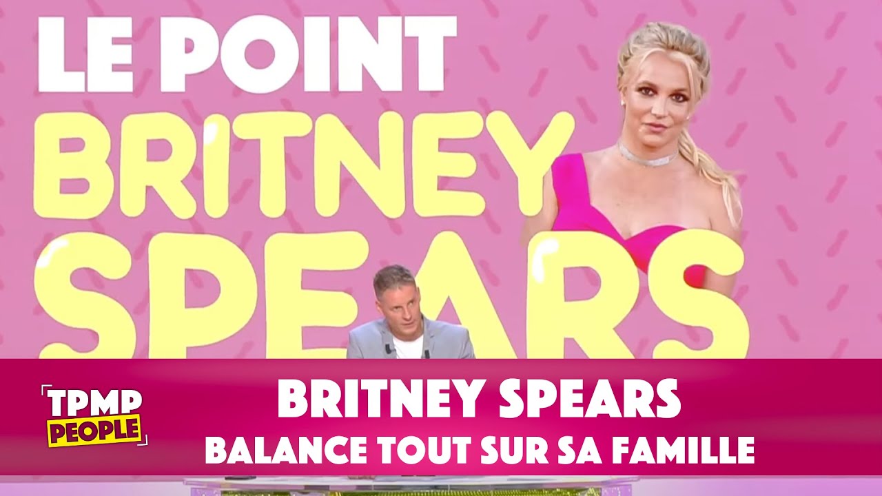 Le point Britney Spears : elle balance tout sur sa famille !, Vidéo Le point Britney Spears elle balance tout sur sa